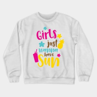 Girls Just Wanna Have Sun, Pineapple, Cocktail Crewneck Sweatshirt